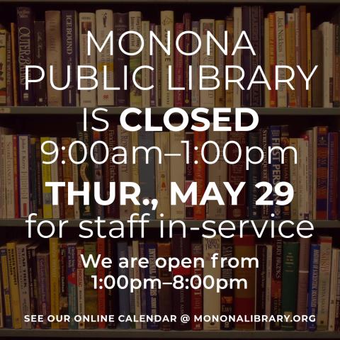Library closed from 9am - 1pm on Thur. May 29 for staff in-service