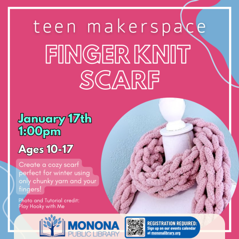 Teen Makerspace: Finger Knit Scarf 1/17 1pm